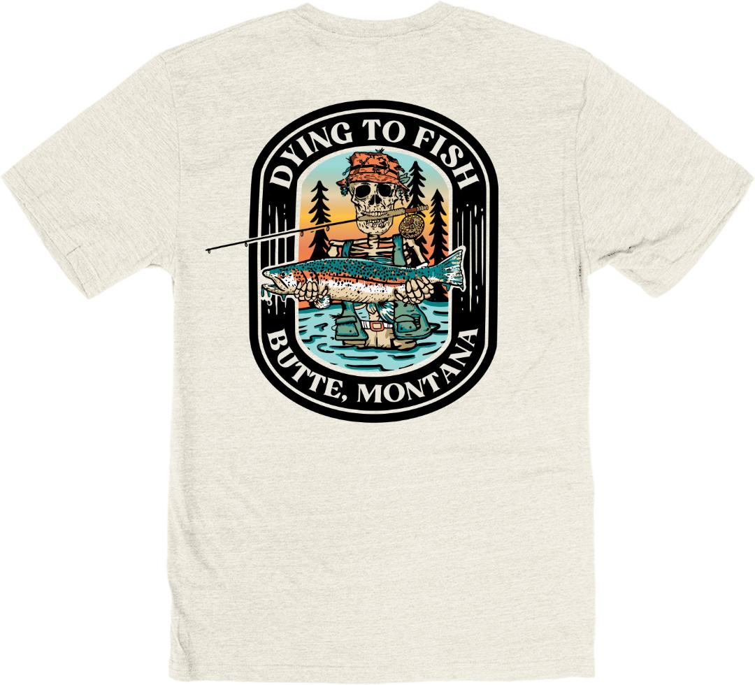 DYING TO FISH BUTTE, MT T SHIRT